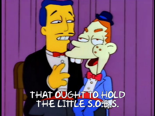 That ought to hold the little S.O.B.s